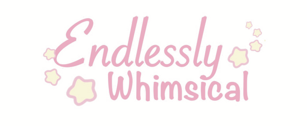 Endlessly Whimsical